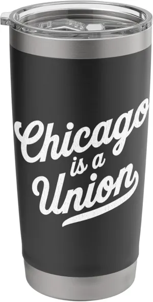 Chicago Is A Union Pro-Labor Chicago Pride Stainless Steel Insulated Tumbler